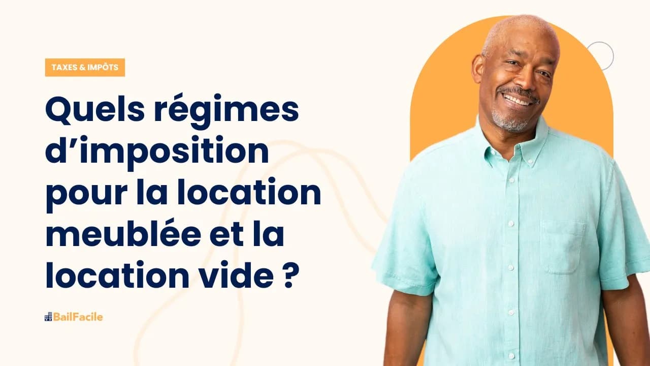 Quels sont les différents régimes d'imposition en location meublée et vide ?