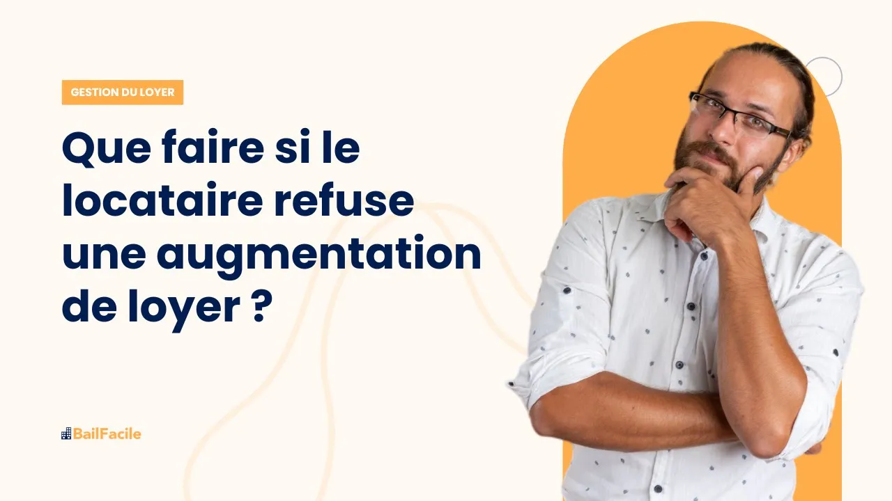Que faire si le locataire refuse une augmentation de loyer ?