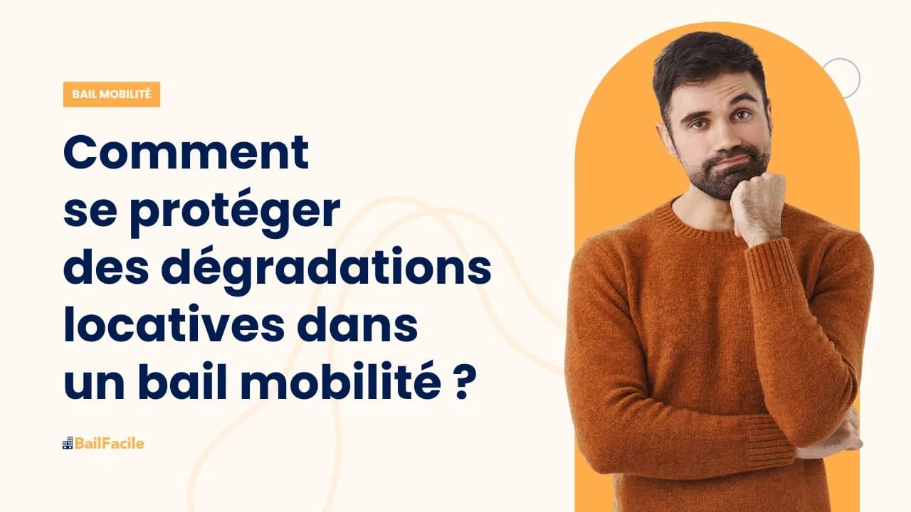 Comment se prémunir contre les dégradations locatives dans le cadre d'un bail mobilité ?