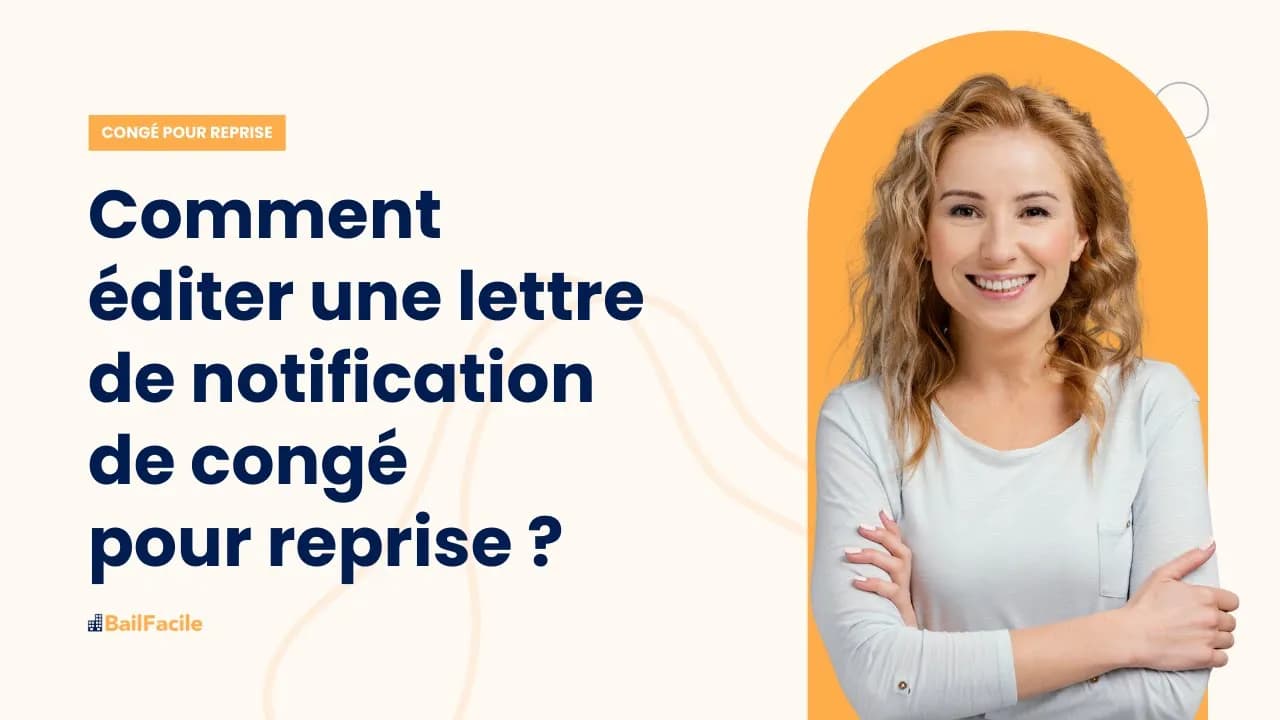 Comment éditer une lettre de notification de congé pour reprise ?