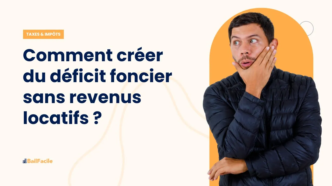 Comment créer du déficit foncier sans revenus locatifs ?