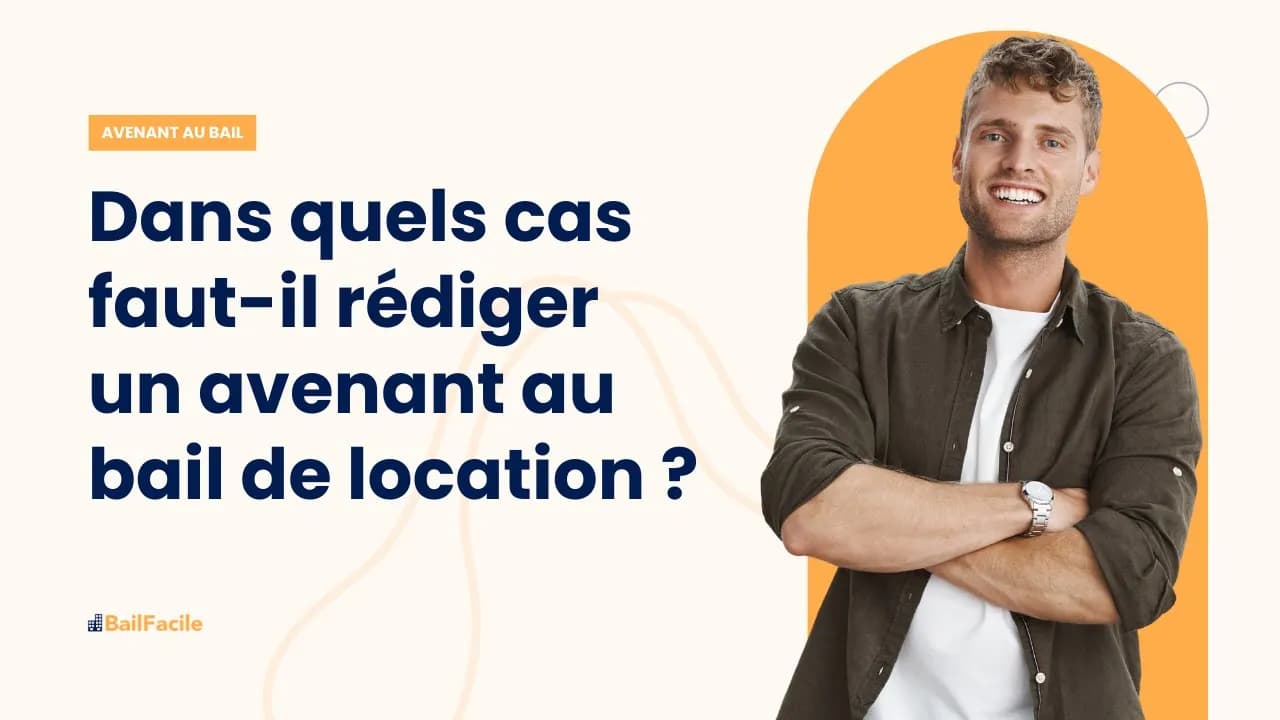 Dans quels cas rédiger ou non un avenant au bail de location ?