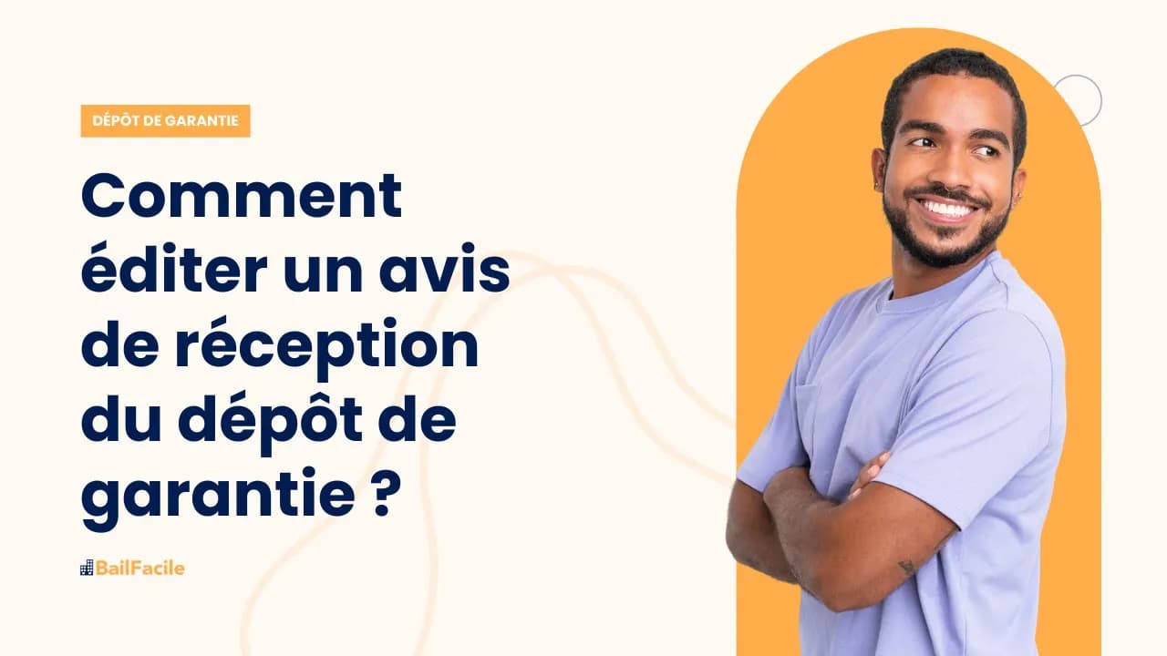 Pourquoi et comment éditer un avis de réception du dépôt de garantie ?