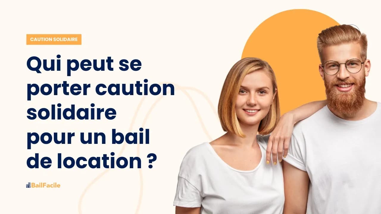 Qui peut se porter caution solidaire pour un bail de location ?