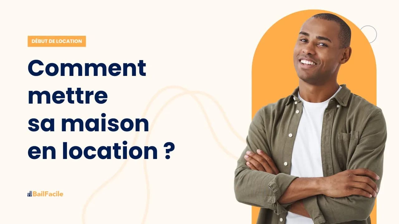 Comment mettre sa maison en location ?