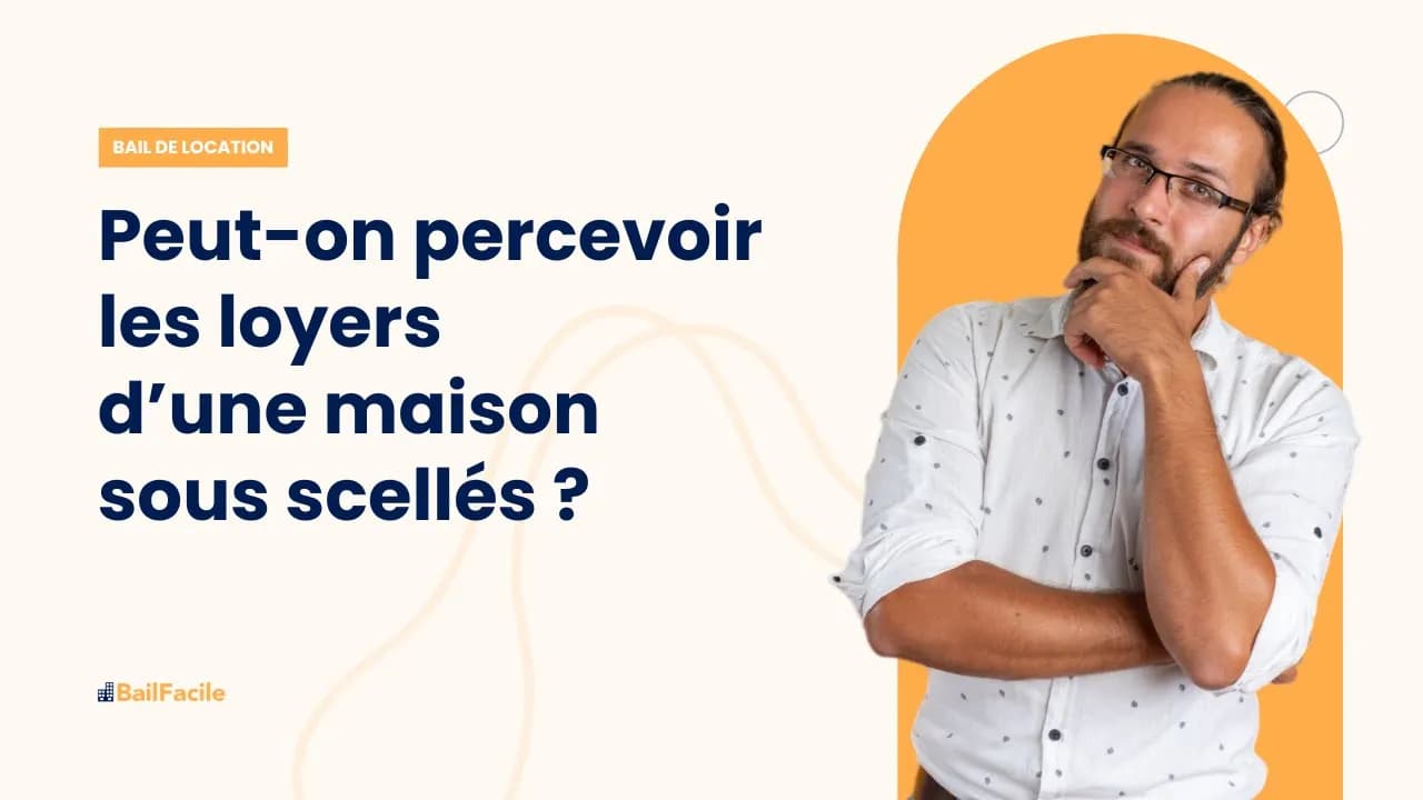 Peut-on percevoir les loyers d'une maison sous scellés ?