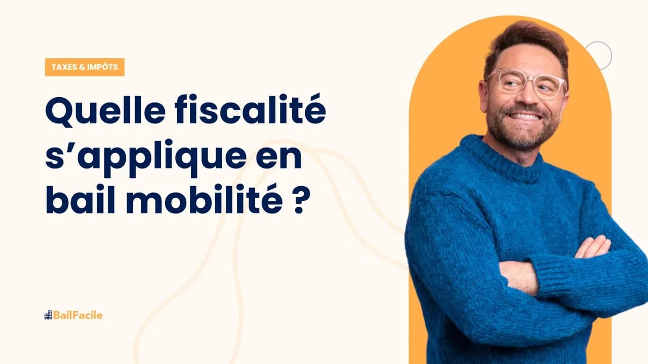 Quelle fiscalité appliquer pour une location en bail mobilité ?