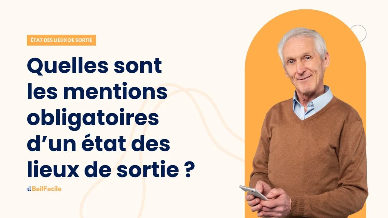 Quelles sont les mentions obligatoires d'un état des lieux de sortie ?