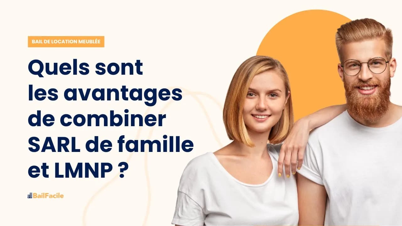 Quels sont les avantages de combiner SARL de famille et LMNP ?