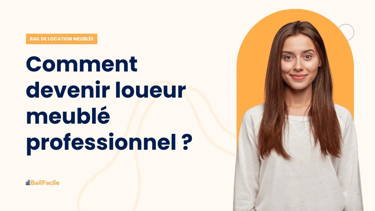 Comment devenir loueur meublé professionnel ?