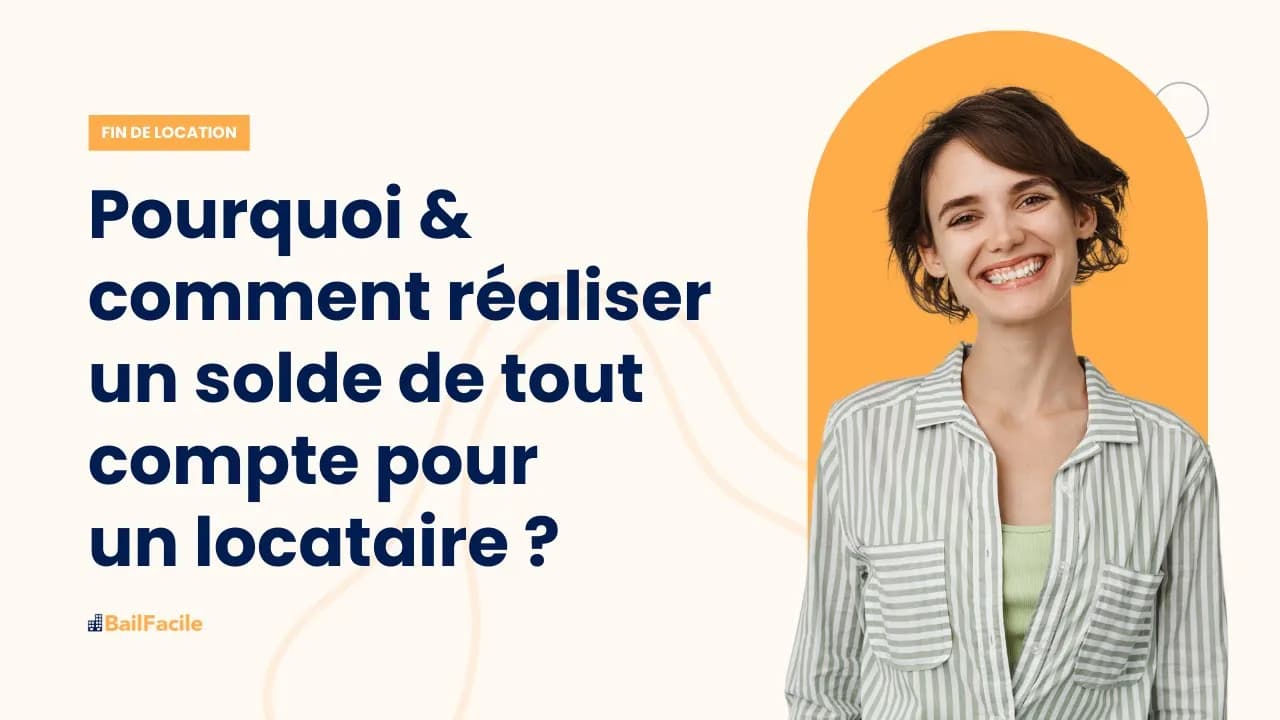 Pourquoi et comment réaliser un solde de tout compte pour un locataire ?