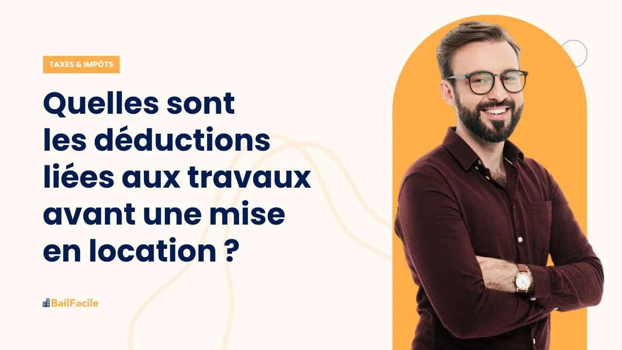 Quelles sont les déductions liées aux travaux avant une mise en location ?