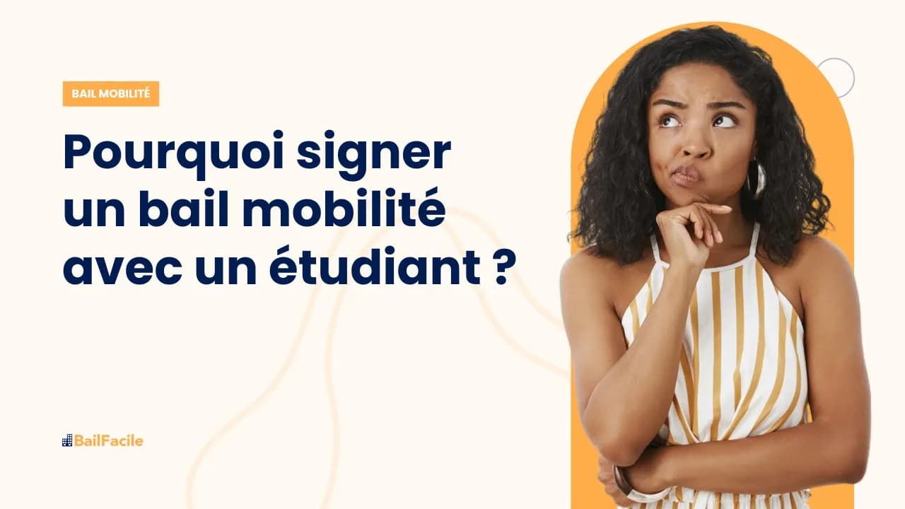 Pourquoi signer un bail mobilité avec un étudiant ?