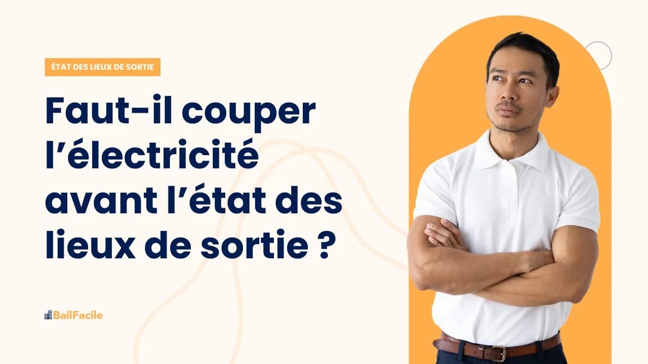 Faut il couper l'électricité avant l'état des lieux de sortie ?