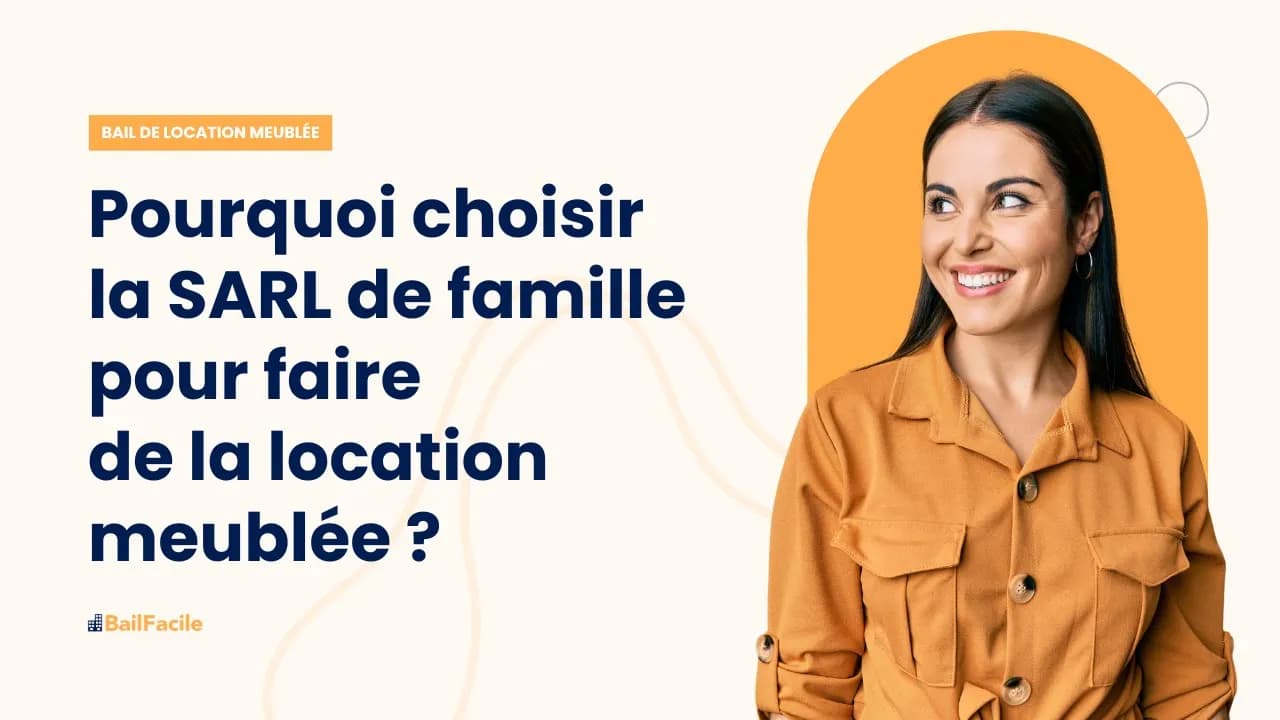 Pourquoi choisir la SARL de famille pour faire de la location meublée ?