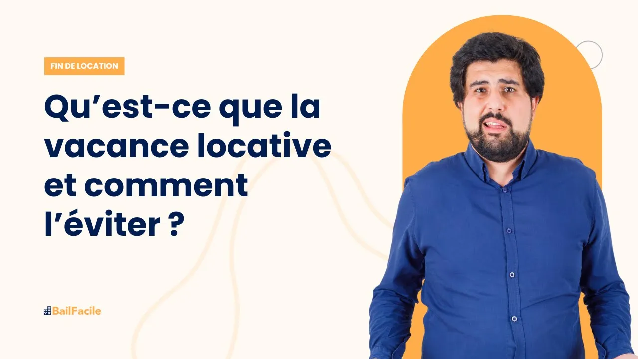 Qu'est-ce que la vacance locative et comment l'éviter ?