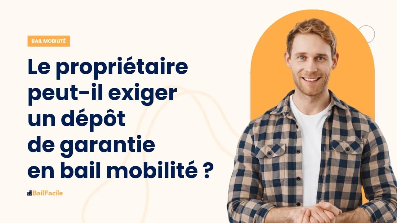 Le propriétaire peut-il exiger un dépôt de garantie en bail mobilité ?