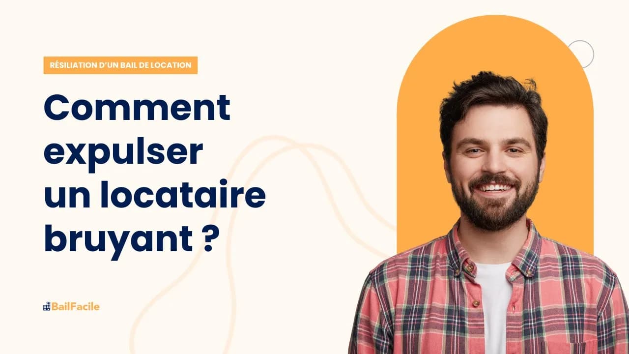 Comment expulser un locataire bruyant ?