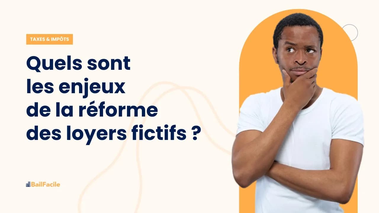 Quels sont les enjeux de la réforme des loyers fictifs ?