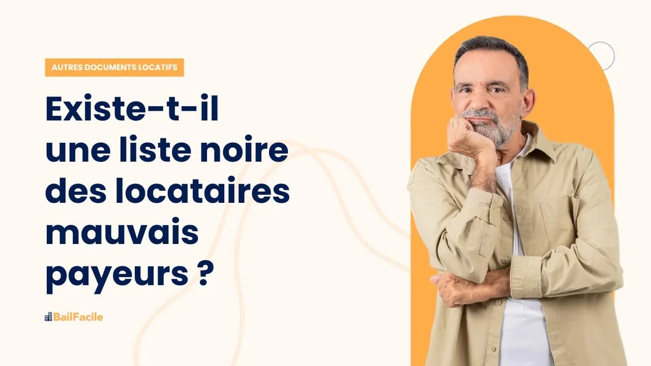 Existe-t-il une liste noire des locataires mauvais payeurs ?