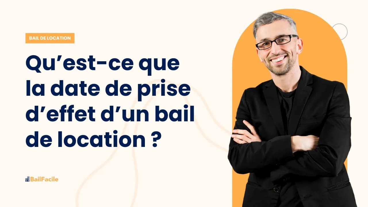 Qu'est-ce que la date de prise d'effet d'un bail de location ?