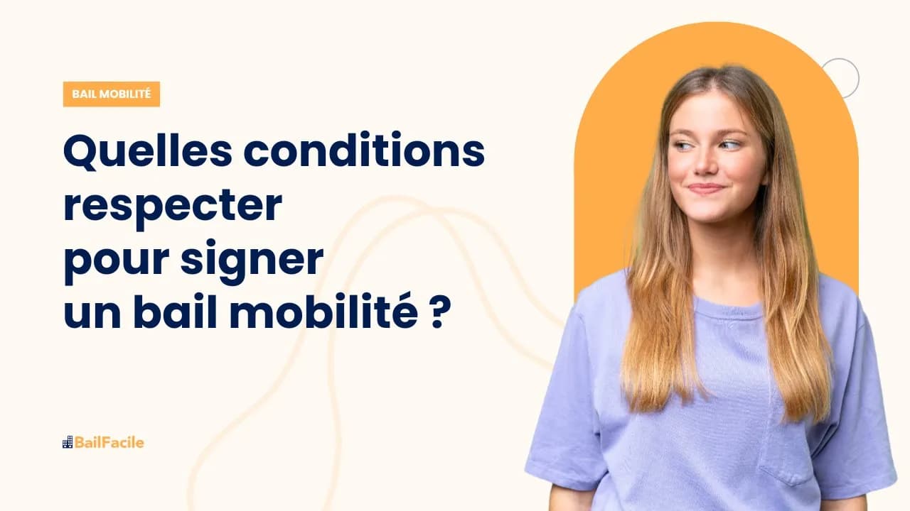 Quelles sont les conditions à respecter pour signer un bail mobilité ?