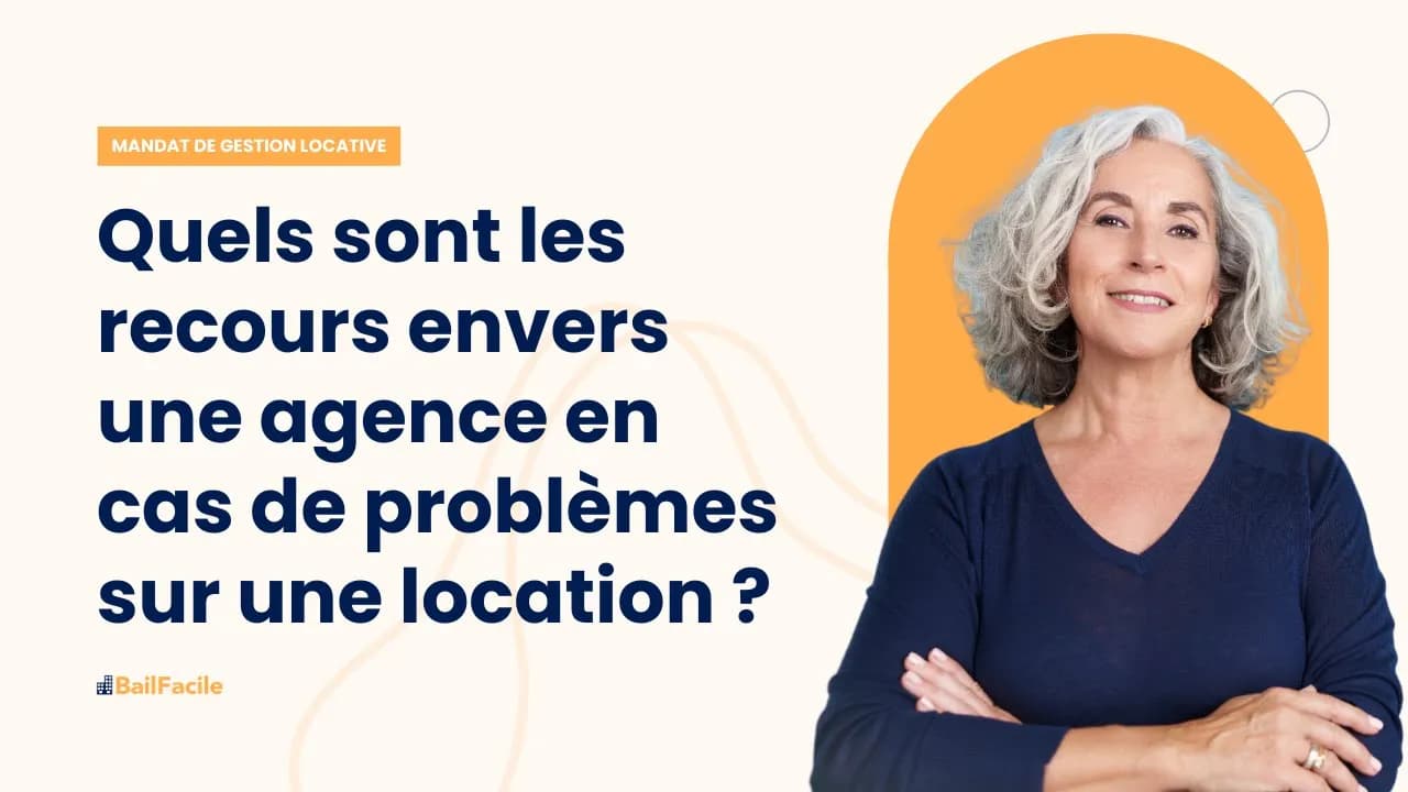Quels sont les recours contre une agence immobilière en cas de problèmes avec une location ?