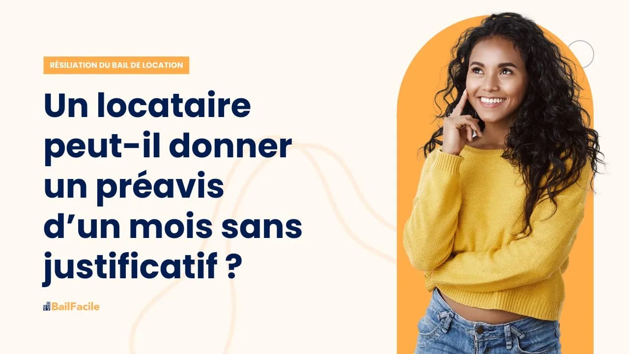 Un locataire peut il donner son préavis d'un mois sans justificatif ?