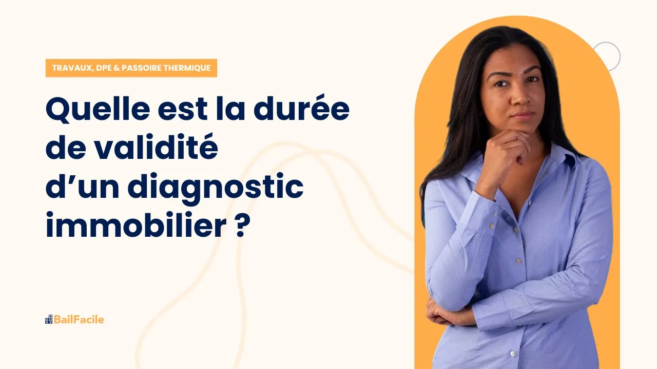 Quelle est la durée de validité d'un diagnostic immobilier ?