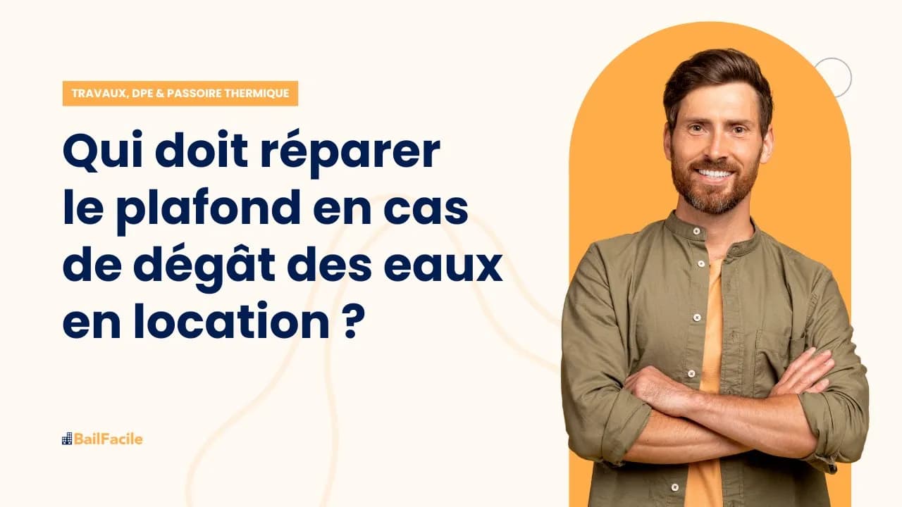 Qui est responsable des réparations du plafond en cas de dégât des eaux en location ?