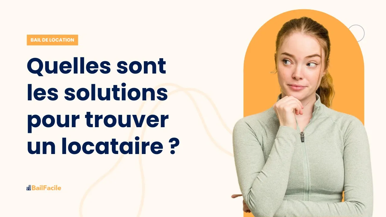 Quelles sont les solutions pour trouver un locataire ?