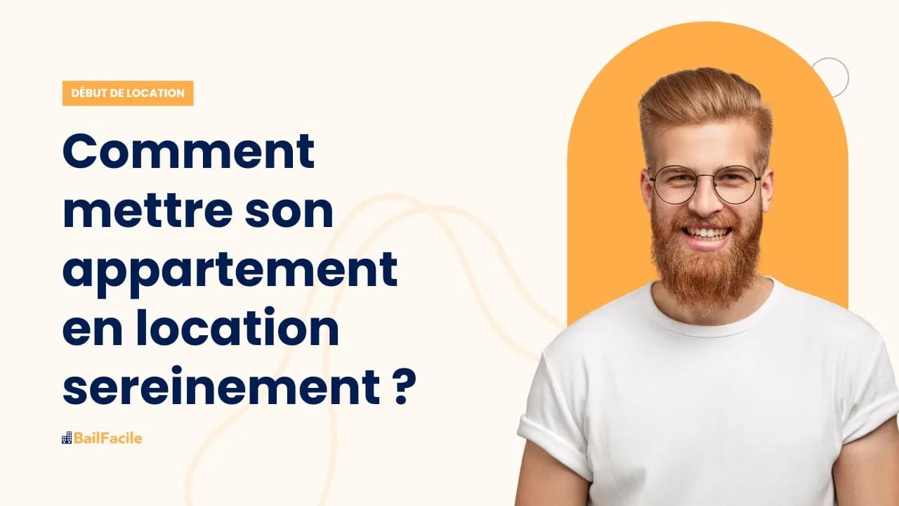 Comment mettre son appartement en location sereinement ?