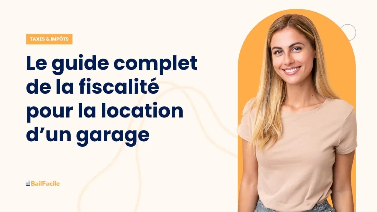 Le guide complet sur la fiscalité pour la location d'un garage
