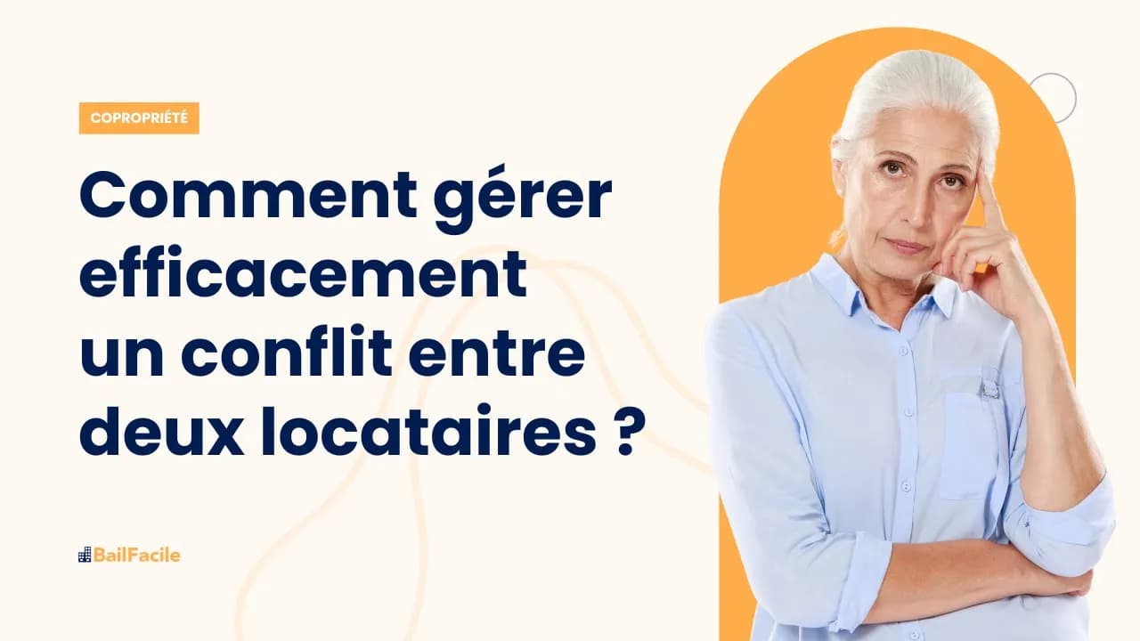 Comment gérer efficacement un conflit entre deux locataires ?