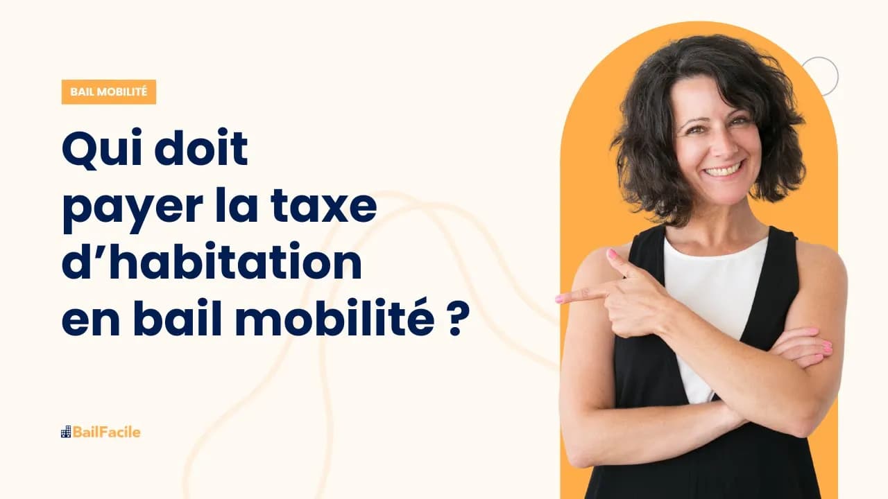 Qui doit payer la taxe d'habitation en bail mobilité ?