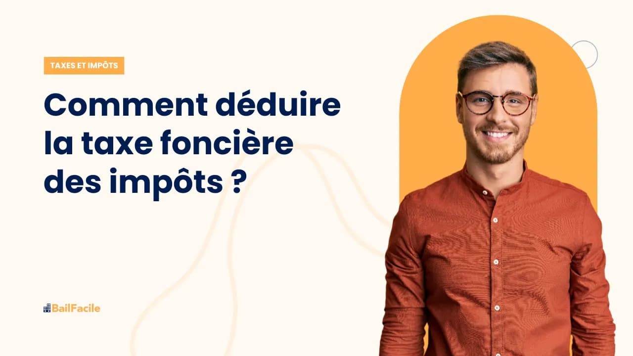 Comment déduire la taxe foncière des impôts ?