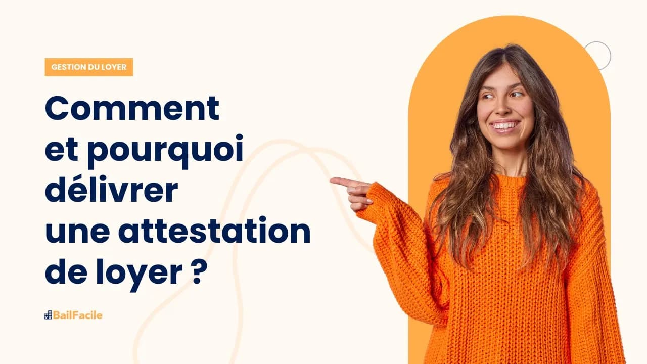 Comment et pourquoi délivrer une attestation de loyer ?