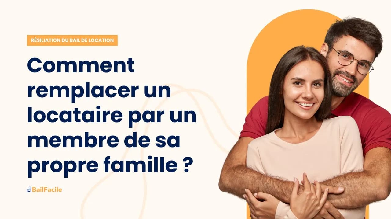 Comment remplacer un locataire par un membre de sa propre famille ?