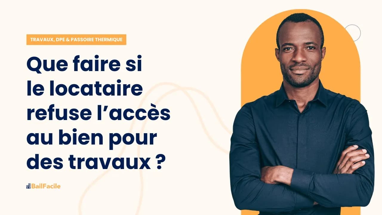 Que faire si mon locataire me refuse l'accès au logement pour réaliser des travaux ?
