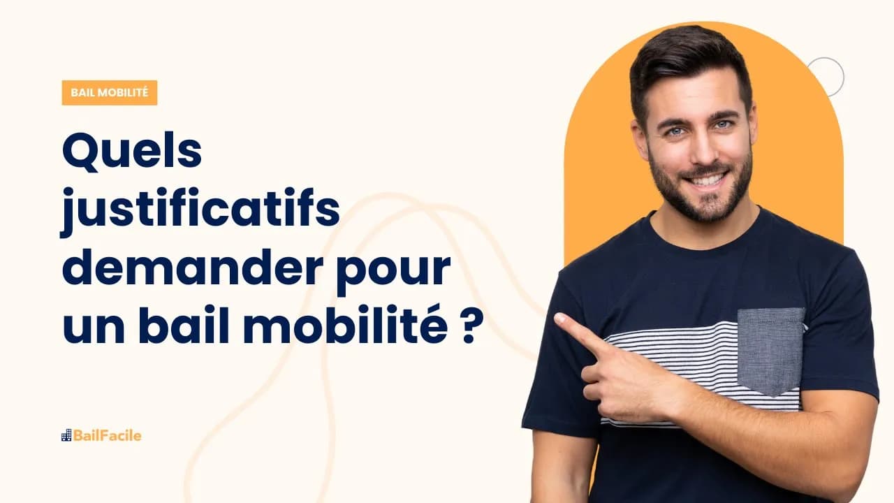 Quels sont les justificatifs demandés pour la signature d'un bail mobilité ?