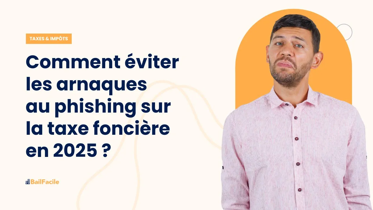 Comment éviter les arnaques au phishing sur la taxe foncière en 2025 ?