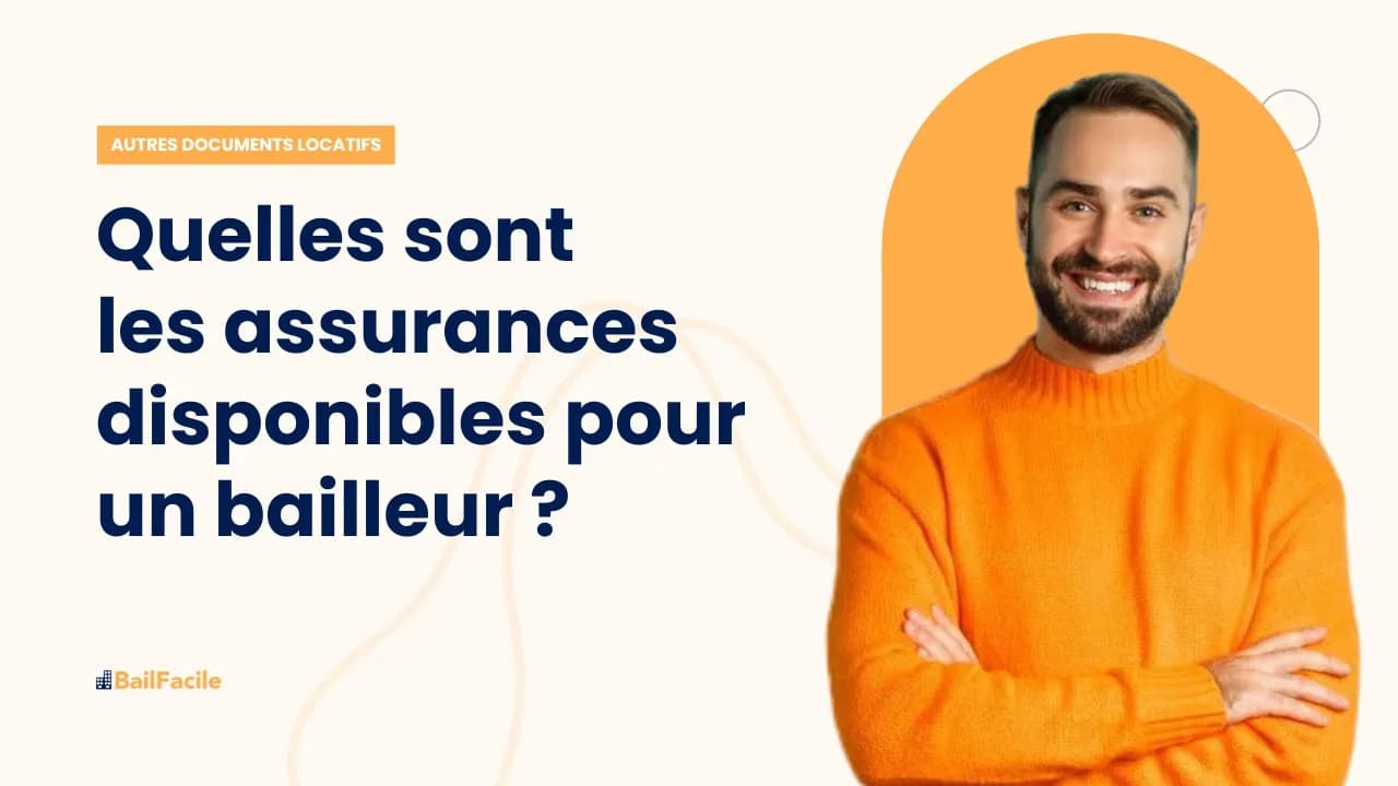 Quelles sont les assurances disponibles pour un bailleur ?
