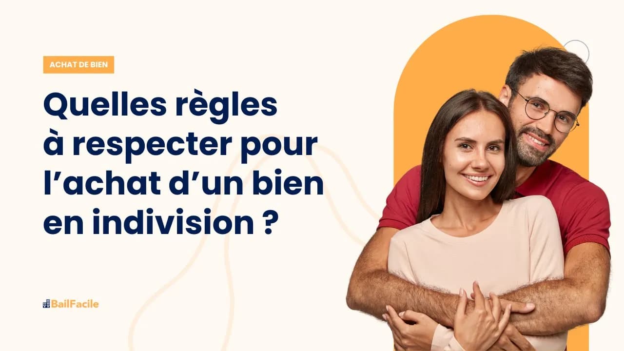 Quelles règles à respecter pour l'achat d'un bien en indivision ?