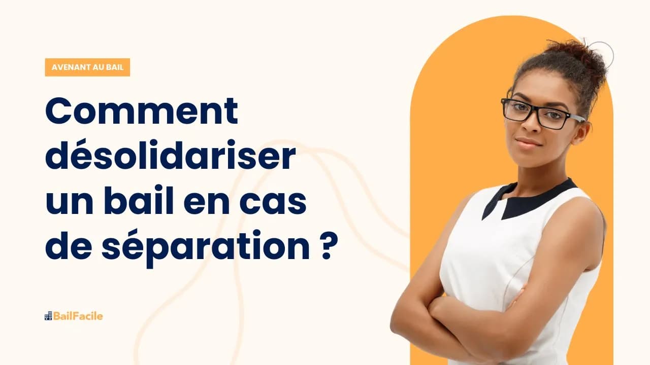 Comment procéder à une désolidarisation de bail en cas de séparation ?