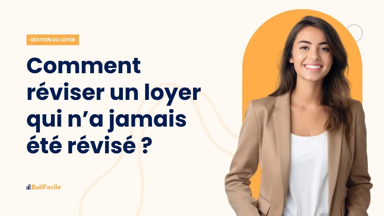 Comment réviser un loyer qui n'a jamais été révisé ?