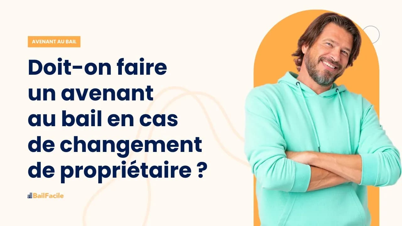 Doit-on faire un avenant au bail en cas de changement de propriétaire ?