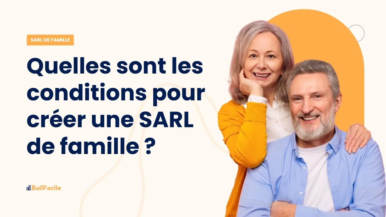 Quelles sont les conditions pour créer une SARL de famille ?