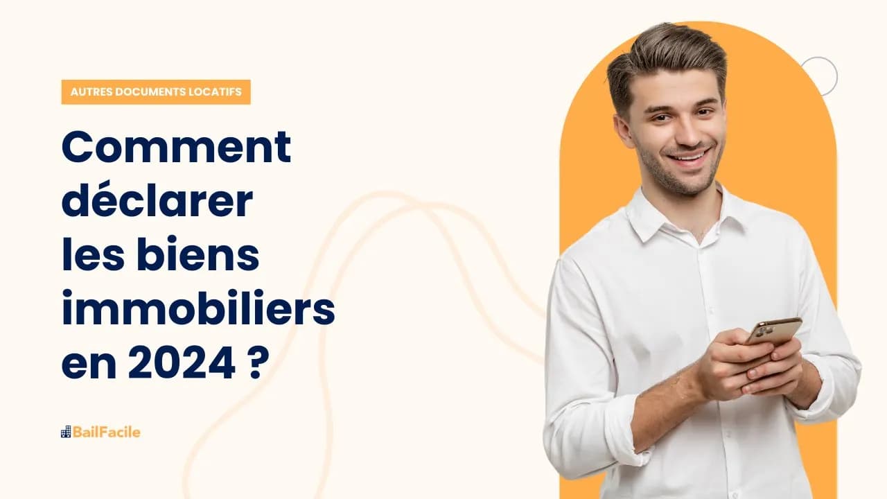 Comment déclarer les biens immobiliers en 2024 ?