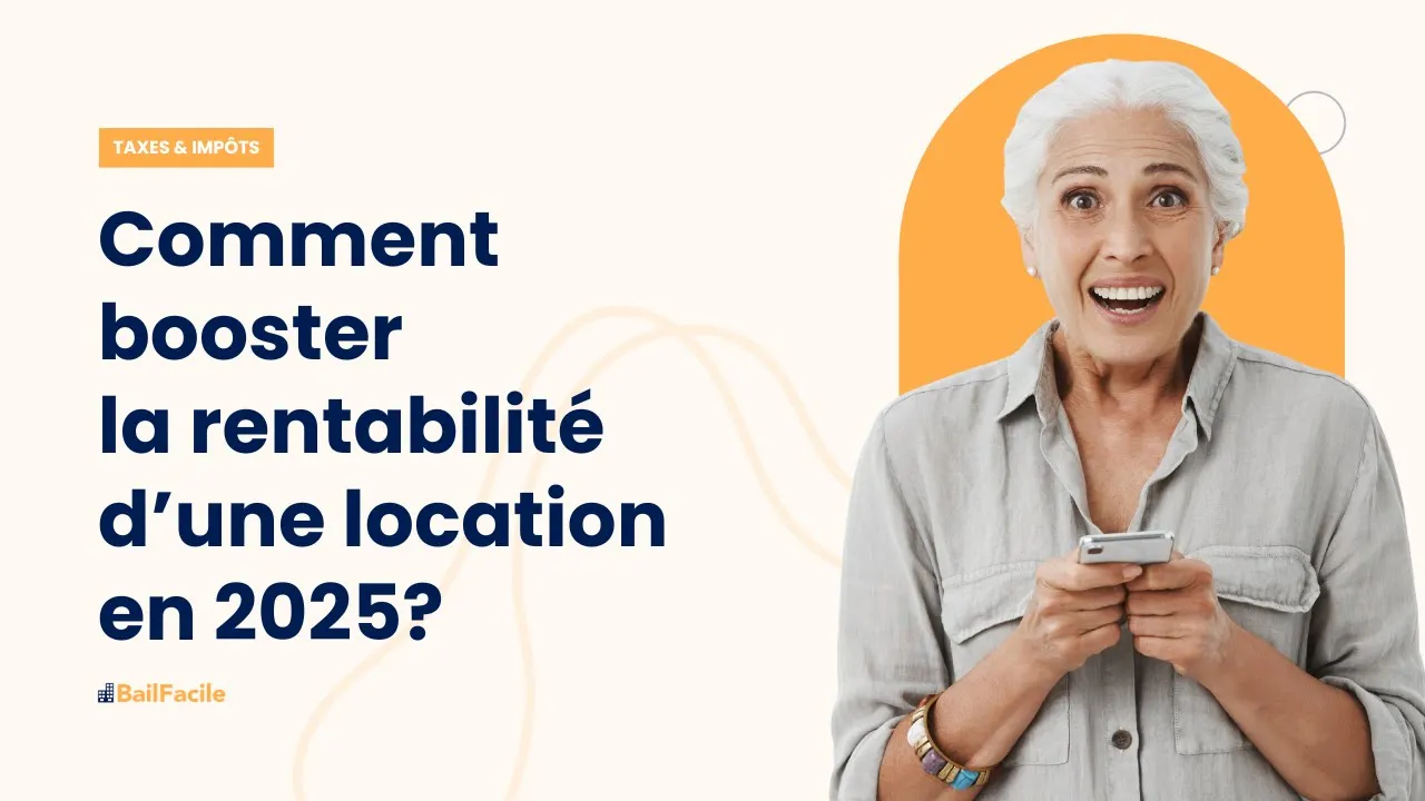 Comment booster la rentabilité d'une location en 2025 ?