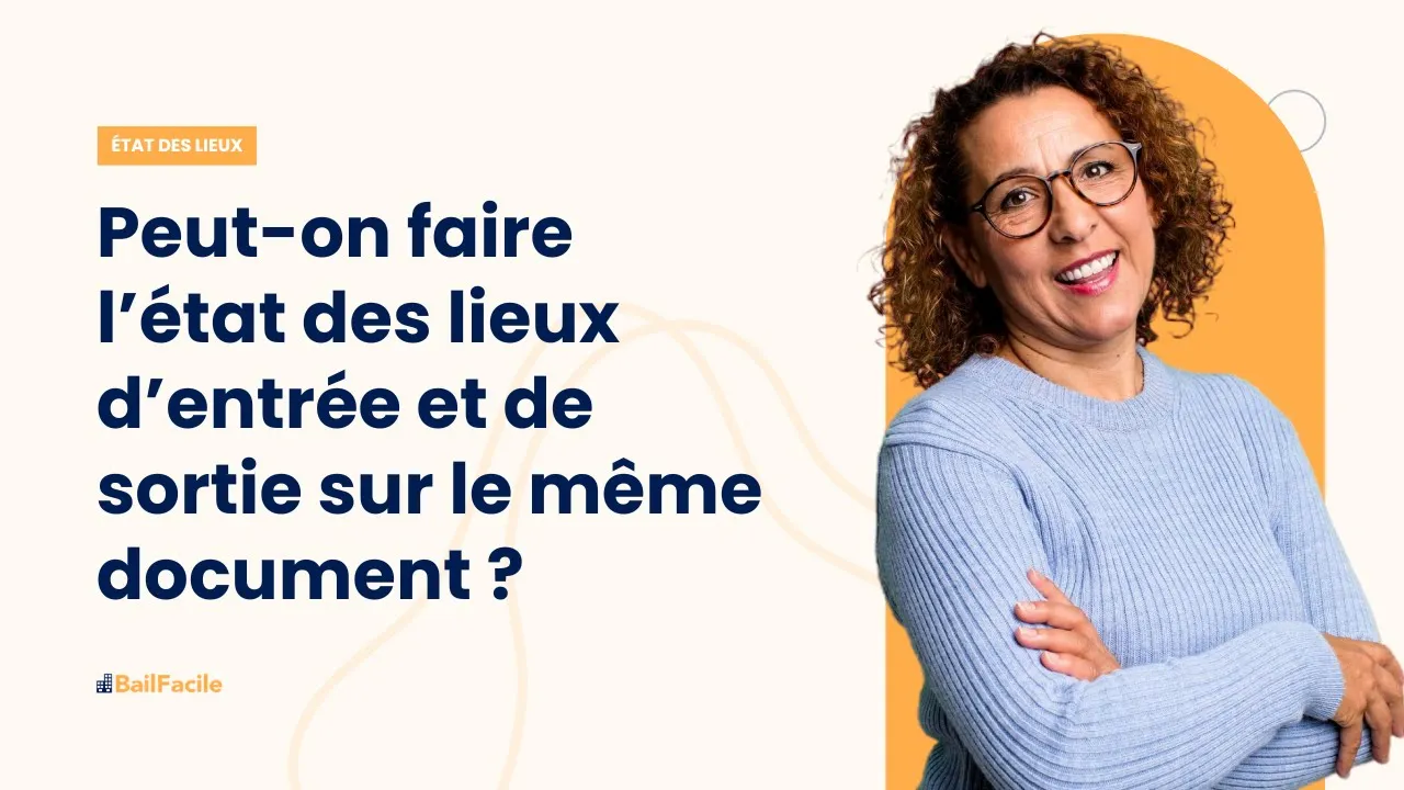 Peut-on faire l'état des lieux d'entrée et de sortie sur le même document ?